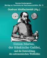 Cover-Bild Simon Marius, der fränkische Galilei, und die Entwicklung des astronomischen Weltbildes