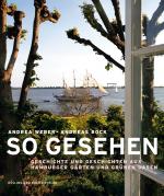 Cover-Bild So gesehen. Geschichte und Geschichten aus Hamburger Gärten und grünen Oasen