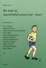 Cover-Bild So war es. Jugendfussball gestern und - heute?