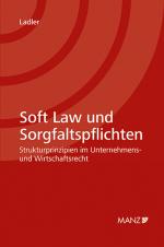 Cover-Bild Soft Law und Sorgfaltspflichten Strukturprinzipien im Unternehmens- und Wirtschaftsrecht