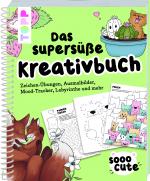 Cover-Bild Sooo Cute - Das supersüße Kreativbuch