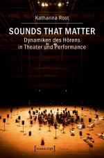 Cover-Bild Sounds that matter – Dynamiken des Hörens in Theater und Performance