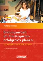 Cover-Bild Sozialpädagogische Praxis / Band 5 - Bildungsarbeit im Kindergarten erfolgreich planen (3., überarbeitete Auflage)