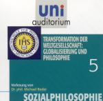 Cover-Bild Sozialphilosophie, Teil 5: Transformation der Weltgesellschaft: Globalisierung und Philosophie