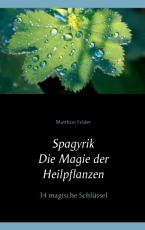 Cover-Bild Spagyrik - Die Magie der Heilpflanzen
