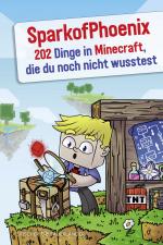 Cover-Bild SparkofPhoenix: 202 Dinge in Minecraft, die du noch nicht wusstest