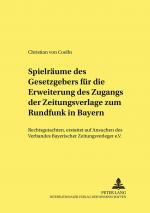 Cover-Bild Spielräume des Gesetzgebers für die Erweiterung des Zugangs der Zeitungsverlage zum Rundfunk in Bayern