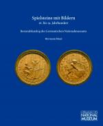 Cover-Bild Spielsteine mit Bildern, 16. bis 19. Jahrhundert. Bestandskatalog des Germanischen Nationalmuseums