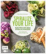 Cover-Bild Spiralize your life – Kochen mit dem Spiralschneider