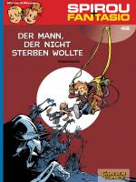 Cover-Bild Spirou und Fantasio 46: Der Mann, der nicht sterben wollte