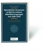 Cover-Bild Sprachliche Varianzen in Martin Luthers Bibelübertragungen von 1522 - 1545