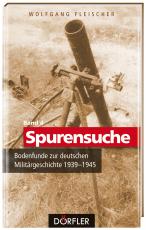 Cover-Bild Spurensuche Band 4: Bodenfunde zur deutschen Militärgeschichte 1939-1945