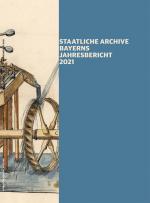 Cover-Bild Staatliche Archive Bayerns - Jahresbericht 2021
