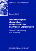 Cover-Bild Stadionatmosphäre als verhaltenswissenschaftliches Konstrukt im Sportmarketing