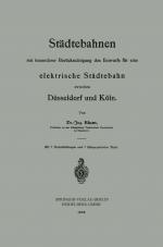 Cover-Bild Städtebahnen mit besonderer Berücksichtigung des Entwurfs für eine elektrische Städtebahn zwischen Düsseldorf und Köln