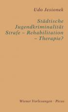 Cover-Bild Städtische Jugendkriminalität – Strafe – Rehabilitation – Therapie?