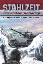 Cover-Bild Stahlzeit, Band 7: Abwehrkampf bei Witebsk