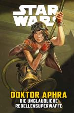 Cover-Bild Star Wars Comics: Doktor Aphra VI: Die unglaubliche Rebellensuperwaffe