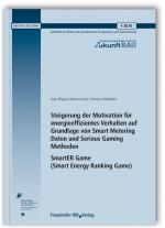 Cover-Bild Steigerung der Motivation für energieeffizientes Verhalten auf Grundlage von Smart Metering Daten und Serious Gaming Methoden. SmartER Game (Smart Energy Ranking Game). Abschlussbericht