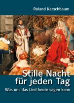 Cover-Bild Stille Nacht für jeden Tag – Was uns das Lied heute sagen kann