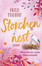 Cover-Bild Storchennest – Wenn mit der Liebe Chaos einzieht