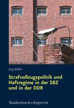 Cover-Bild Strafvollzugspolitik und Haftregime in der SBZ und in der DDR