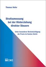Cover-Bild Strafzumessung bei der Hinterziehung direkter Steuern unter besonderer Berücksichtigung der Praxis im Kanton Zürich