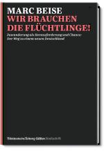 Cover-Bild Streitschrift: Wir brauchen die Flüchlinge!