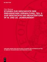 Cover-Bild Studien zur Geschichte der preußischen Verwaltung, Teil 3: Zur Geschichte des Beamtentums im 19. und 20. Jahrhundert