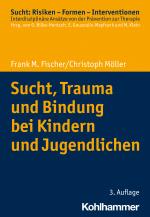 Cover-Bild Sucht, Trauma und Bindung bei Kindern und Jugendlichen