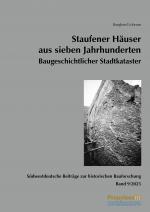 Cover-Bild Südwestdeutsche Beiträge zur historischen Bauforschung / Staufener Häuser aus sieben Jahrhunderten Baugeschichtlicher Stadtkataster