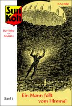 Cover-Bild Sun Koh, der Erbe von Atlantis : Band 1 : Ein Mann fällt vom Himmel