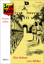 Cover-Bild Sun Koh, der Erbe von Atlantis : Band 5 : Der Kaiser von Afrika