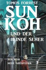 Cover-Bild Sun Koh und der blinde Seher: Sun Koh - Neue Abenteuer 3