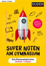 Cover-Bild Super Noten am Gymnasium – Klassenarbeitstrainer Deutsch 5. Klasse