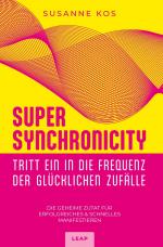 Cover-Bild SUPER SYNCHRONICITY - Tritt ein in die Frequenz der glücklichen Zufälle