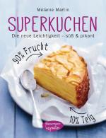Cover-Bild Superkuchen! 90 % Frucht - 10 % Teig