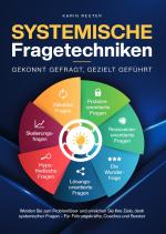 Cover-Bild Systemische Fragetechniken – Gekonnt gefragt, gezielt geführt!: Werden Sie zum Problemlöser und erreichen Sie Ihre Ziele, dank systemischer Fragen