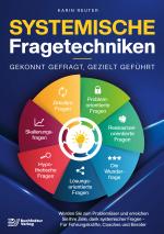 Cover-Bild Systemische Fragetechniken – Gekonnt gefragt, gezielt geführt!