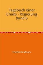 Cover-Bild Tagebuch einer Chaos - Regierung / Tagebuch einer Chaos - Regierung Band 6