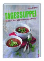 Cover-Bild Tagessuppe! - Heißes, Kaltes & Scharfes aus einem Topf