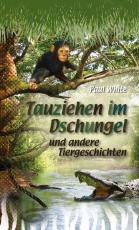 Cover-Bild Tauziehen im Dschungel und andere Tiergeschichten