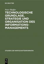 Cover-Bild Technologische Grundlage, Strategie und Organisation des Informationsmanagements