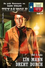 Cover-Bild Texas Wolf #49: Ein Mann dreht durch