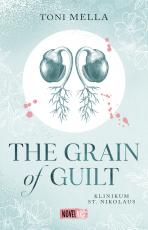 Cover-Bild The Grain of Guilt - Klinikum St. Nikolaus