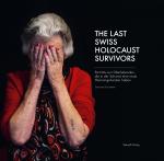 Cover-Bild The Last Swiss Holocaust Survivors