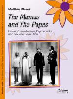 Cover-Bild The Mamas and The Papas: Flower-Power-Ikonen, Psychedelika und sexuelle Revolution