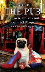 Cover-Bild The Pub - 3 Frauen, Kleinkind, Koi und Mops