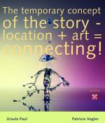 Cover-Bild The temporary concept of the story – location + art = connecting!