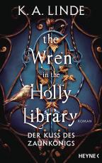 Cover-Bild The Wren in the Holly Library – Der Kuss des Zaunkönigs